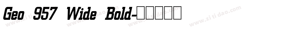 Geo 957 Wide Bold字体转换
